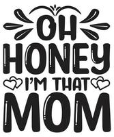Oh Honey I Am That Mom vector