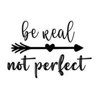 be real not perfect vector design