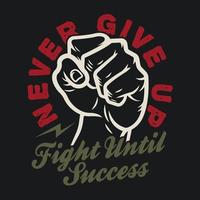 never give up fighting design for tshirts vector