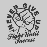 never give up fighting design for tshirts vector