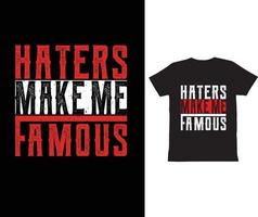 Haters Make Me Famous-T shirt design vector. vector