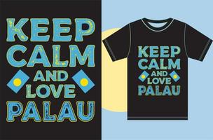 Keep calm and love Palau. Typography Vector Design