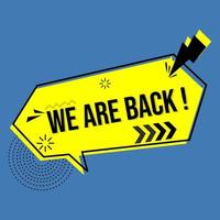 yellow speech bubble with text we are back. banner with comic style background vector