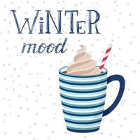 Striped mug with coffee or cocoa with whipped cream and straws. Hot drink.Handwritten inscription-Winter mood. Hand lettering. Vector illustration in flat style on a white background with snowflakes