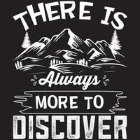 There Is Always More To Discover Vector T-shirt Design