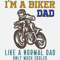 I'm a biker dad like a normal dad vector