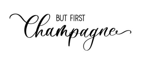 But first champagne - sparkling wine calligraphy in Russian. vector