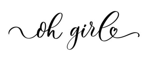 Oh girl - typography lettering quote, brush calligraphy banner with thin line. vector