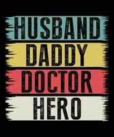 marido papá doctor héroe tipografía diseño de camiseta vector