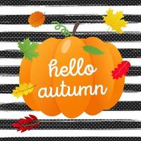 Hello autumn vector banner or poster gradient flat style design vector illustration. Big orange pumpkin with text, colored leaves isolated on stripe background.