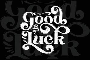 Good Luck typography t shirt design vector