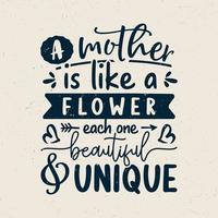 A mother is like a flower each one beautiful and unique typography design