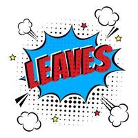 Lettering Leaves In The Speech Bubbles Comic Style Flat Design. Dynamic Pop Art Vector Illustration Isolated On White Background. Exclamation Concept Of Comic Book Style Pop Art Voice Phrase.