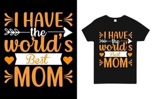 tengo el mejor diseño de camiseta de mamá del mundo vector gratis