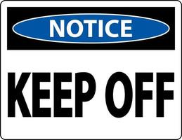 Notice Keep Off Label Sign On White Background vector