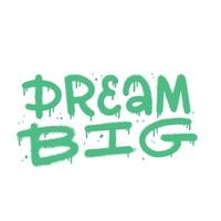 Dream big - hand lettering motivation concept. Rough texture of urban wall street graffiti. Artistic design for a logo, greeting cards, posters, banners, seasonal greetings. Vector illustration.