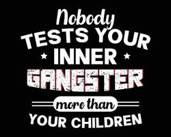 Nobody Tests Your Inner Gangster - Beautiful Text Design Poster Vector Illustration Art