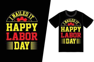 I nailed it happy labor day t-shirt design. Labor day t-shirt design vector. For t-shirt print and other uses. vector