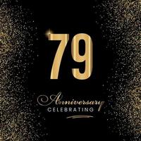 79 Year Anniversary Celebration Template Design. 79 years golden anniversary sign. Gold glitter celebration. Light bright symbol for event, invitation, award, ceremony, greeting. vector