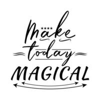 Make today magical lettering quote vector