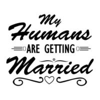 mis humanos se van a casar, cita con letras vector