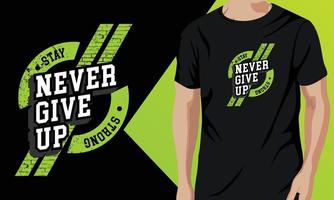 Never Give Up T-Shirt Design Vector Graphic Resorce