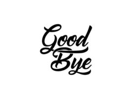 Good Bye text Handwritten Lettering Calligraphy with Black Script isolated on White Background. Greeting Card Vector Illustration.