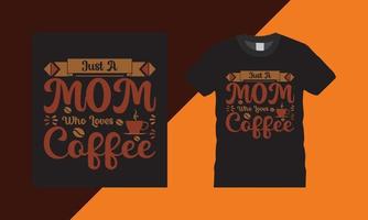 Just a mom who loves coffee typography coffee t shirt design. vector