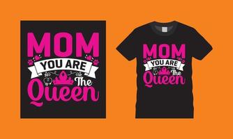 Mom you are the queen t shirt design. vector