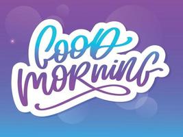 Good Morning lettering calligraphy brush text slogan vector