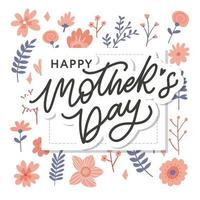 Happy Mothers Day lettering. Handmade calligraphy vector illustration. Mother's day card with flowers