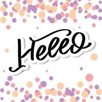 Hello in hand drawn style. Hello world. Lettering design concept. White background. Hand lettering typography. New year party. Hello quote message bubble. Hello symbol. vector