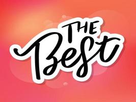 The Best Hand drawn lettering card with heart. The inscription Perfect design for greeting cards, posters, T-shirts, banners, print invitations. vector