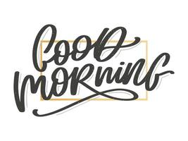 Good Morning lettering calligraphy brush text slogan vector