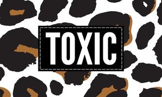 Toxic slogan text with animal skin details vector illustration design for fashion graphics, t shirt prints, posters etc