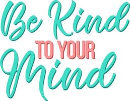 Poster design with word be kind to your mind vector