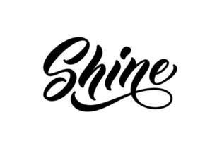 Shine handwritten word. Modern hand lettering design. Trendy calligraphic text for clothing prints. Slogan for t-shirt. Shine, hand drawn text in lettering style. vector