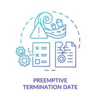 Preemptive termination date blue gradient concept icon. End contract reason. PPA contract timeline abstract idea thin line illustration. Isolated outline drawing. Myriad Pro-Bold fonts used vector