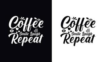 Coffee smile laugh repeat. Coffee t-shirt design vector template. Coffee apparel design template