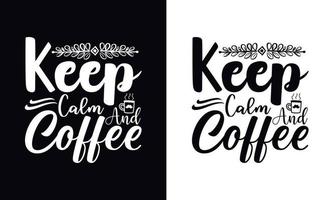 mantener la calma y el café. plantilla de vector de diseño de camiseta de café. plantilla de diseño de ropa de café