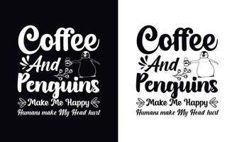 Coffee and penguin make me happy. Coffee t-shirt design vector template. Coffee apparel design template