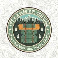 Life is a beautiful adventure patch. Vector. Concept for shirt or logo, print or tee. Vintage typography design with backpack, mountain and forest silhouette. Grab your backpack and go outside