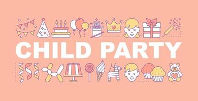 Child party word concepts banner. Holiday celebration. Birthday. Party accessories. Isolated lettering typography idea with linear icons. Vector outline illustration