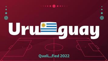 bandera de uruguay y texto sobre los antecedentes del torneo de fútbol de 2022. patrón de fútbol de ilustración vectorial para banner, tarjeta, sitio web. bandera nacional uruguay vector