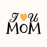 I love mom hand drawing lettering mother's day flat design vector