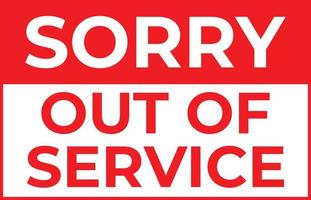 Sorry Out of Service Sign in Red and White Color vector