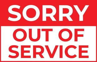 Sorry Out of Service Sign in Red and White Color vector