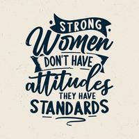 Strong women don't have attitudes they have standards vector