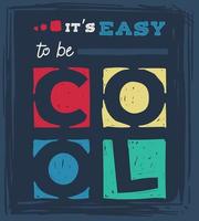 It's easy to be cool hand drawn vector motivational saying