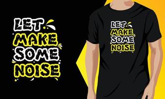 Let Make Some Noise T-Shirt Print Design Vector Graphic Resource